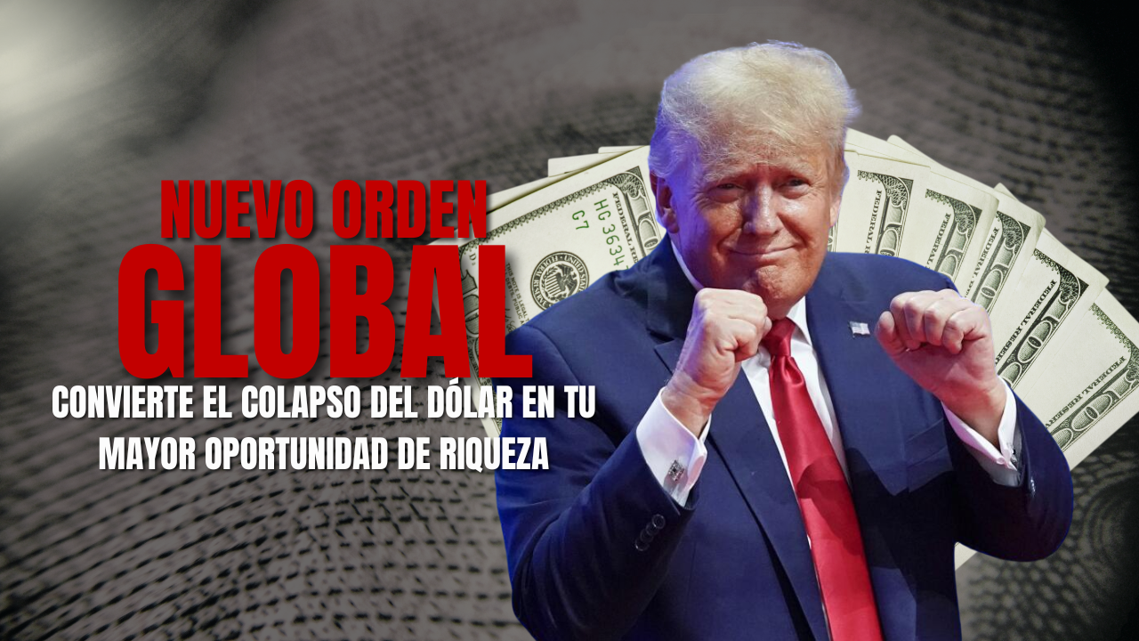 📉 Nuevo Orden Global: Convierte el colapso del dólar en tu mayor oportunidad de riqueza